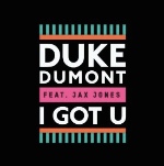 I Got U (Ft Jax Jones) by Duke Dumont